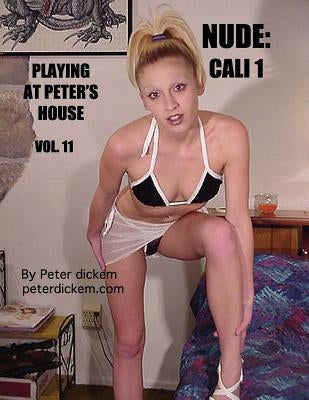 Nude: Cali 1: Playing At Peter's House by Dickem, Peter