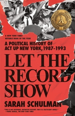 Let the Record Show: A Political History of ACT Up New York, 1987-1993 Paperback Picador USA