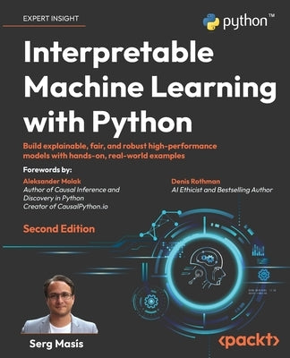 Interpretable Machine Learning with Python - Second Edition: Build explainable, fair, and robust high-performance models with hands-on, real-world exa Paperback Packt Publishing