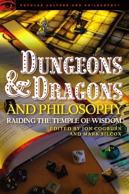 Dungeons and Dragons and Philosophy: Raiding the Temple of Wisdom by Cogburn, Jon  - CA Corrections Bookstore