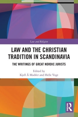 Law and the Christian Tradition in Scandinavia: The Writings of Great Nordic Jurists by Modéer, Kjell Å.