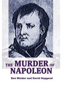 The Murder of Napoleon by Weider, Ben