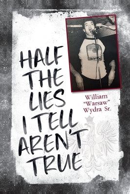 Half the Lies I Tell Aren't True Paperback Palmetto Publishing