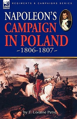Napoleon's Campaign in Poland 1806-1807 Paperback Leonaur Ltd