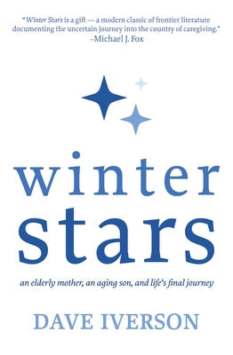 Winter Stars: an elderly mother, an aging son, and life's final journey Paperback Light Messages