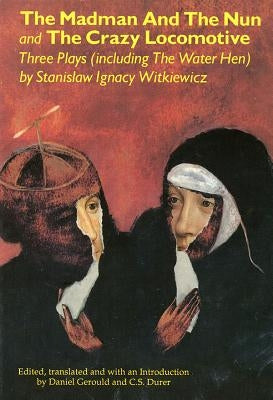 The Madman and the Nun and the Crazy Locomotive: Three Plays (Including the Water Hen} Paperback Applause Books