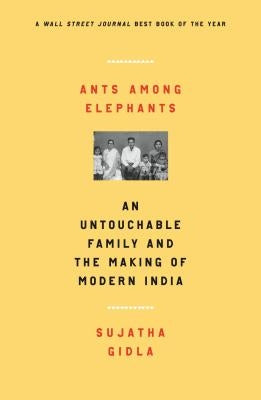 Ants Among Elephants: An Untouchable Family and the Making of Modern India Paperback Farrar, Straus and Giroux