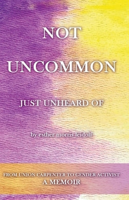 NOT UNCOMMON, Just Unheard Of by Leidolf, Esther