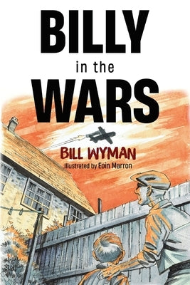 Billy in the Wars by Wyman, Bill