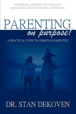 Parenting on Purpose Paperback Vision Publishing (Ramona, CA)