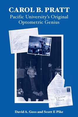 Carol B. Pratt: Pacific University's Original Optometric Genius Paperback Bee Tree Books