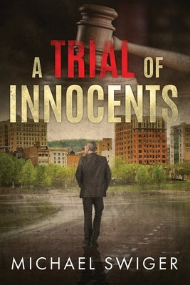 A Trial of Innocents by Swiger, Michael