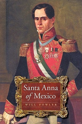 Santa Anna of Mexico Paperback Bison Books