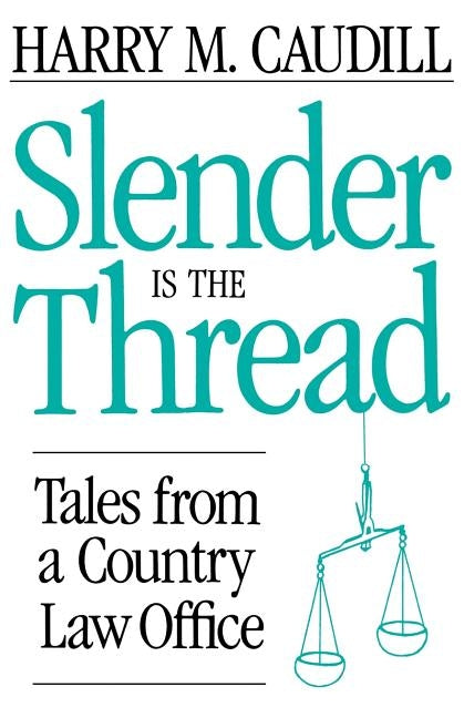 Slender Is the Thread: Tales from a Country Law Office Paperback University Press of Kentucky