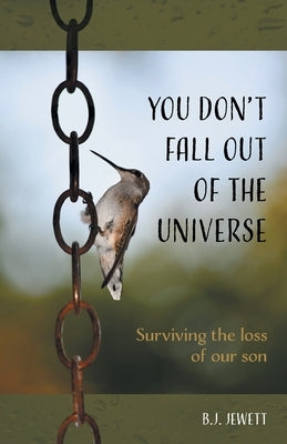 You Don't Fall Out of the Universe: Surviving the loss of our son Paperback FriesenPress