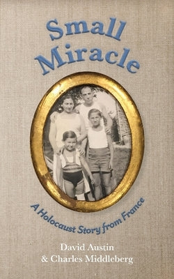 Small Miracle: A Holocaust Story from France Paperback Barclay Press