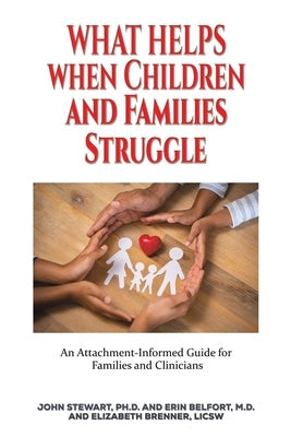 What Helps When Children and Families Struggle by Stewart, John John