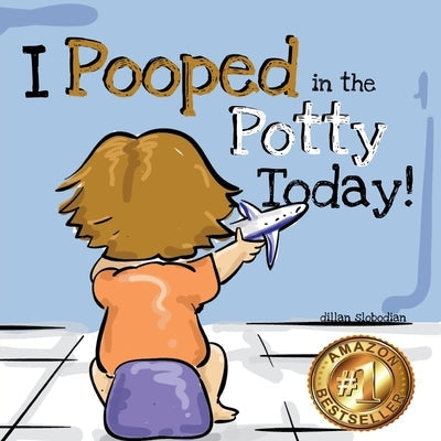 I Pooped In The Potty Today: A Potty Training Adventure Paperback Independently Published