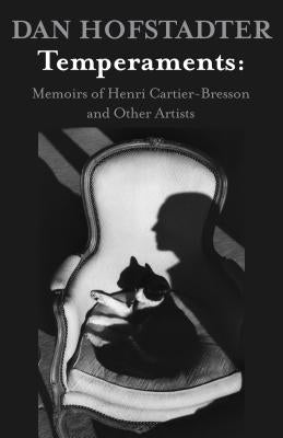 Temperaments: Memoirs of Henri Cartier-Bresson and Other Artists Paperback Open Road Integrated Media LLC