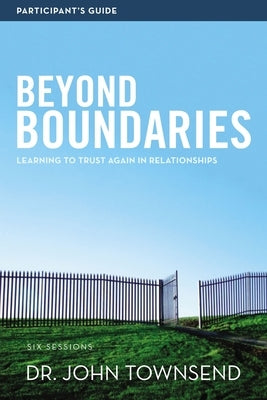 Beyond Boundaries Bible Study Participant's Guide: Learning to Trust Again in Relationships Paperback Harperchristian Resources