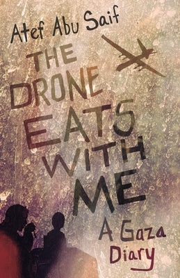 The Drone Eats with Me: A Gaza Diary Paperback Beacon Press