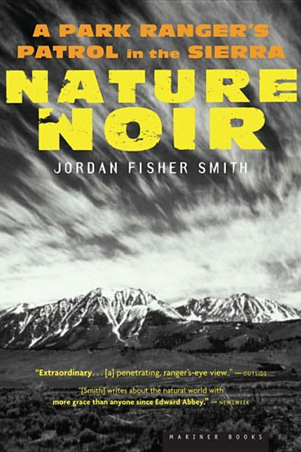 Nature Noir: A Park Ranger's Patrol in the Sierra Paperback Mariner Books