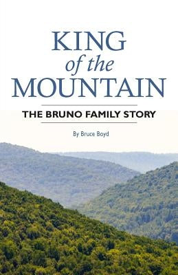 King of the Mountain: The Bruno Family Story Paperback Bucita Group