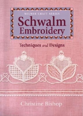 Schwalm Embroidery: Techniques and Designs Paperback Sally Milner Publishing