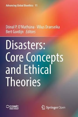 Disasters: Core Concepts and Ethical Theories by O'Mathúna, Dónal P.