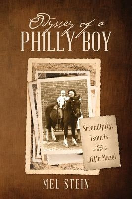 Odyssey of a Philly Boy: Serendipity, Tsouris and a Little Mazel Paperback Outskirts Press