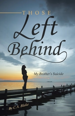 Those Left Behind: My Brother's Suicide Paperback Balboa Press