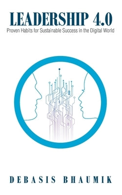 Leadership 4.0: Proven Habits for Sustainable Success in the Digital World Paperback Clearintel, Ltd.