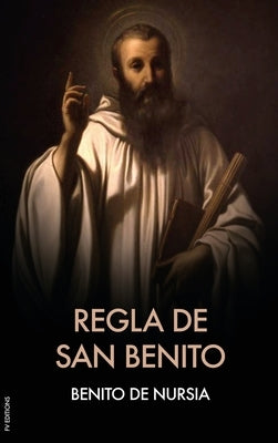 Regla de San Benito by De Nursia, Benito