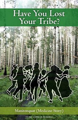 Have You Lost Your Tribe? Paperback Createspace Independent Publishing Platform