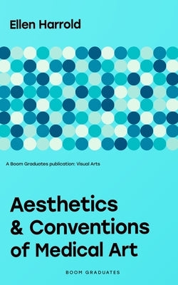 Aesthetics and Conventions of Medical Art Paperback Independently Published