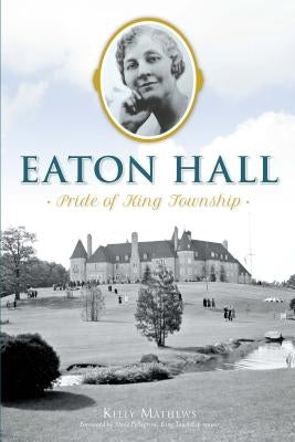 Eaton Hall: Pride of King Township Paperback History Press