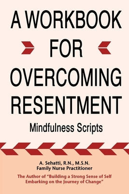 A Workbook for Overcoming Resentment: Mindfulness Scripts Paperback Ncwc/Amend-Health Press