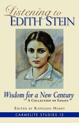 Listening to Edith Stein: Wisdom for a New Century Paperback ICS Publications