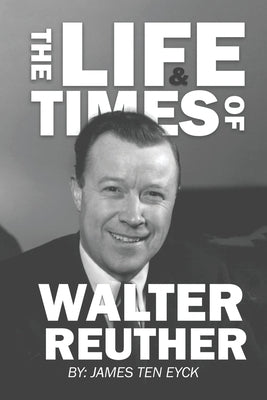 The Life and Times of Walter Reuther: An Unfinished Liberal Legacy Paperback Page Vision Press