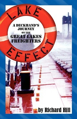 Lake Effect: A Deckhand's Journey on the Great Lakes Freighters Paperback Gale Force Press