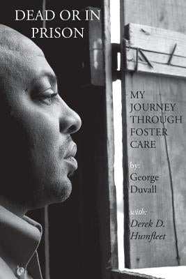 Dead or in Prison: My Journey Through Foster Care Paperback East Side Projects, LLC