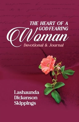 The Heart of a God-Fearing Woman Devotional and Journal by Dickenson Skipping, Lashaunda