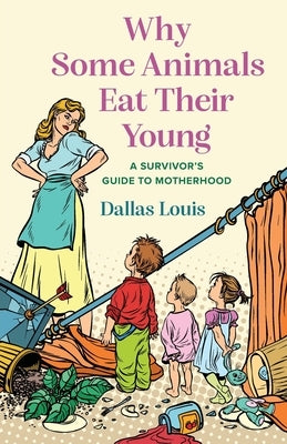 Why Some Animals Eat Their Young: A Survivor's Guide to Motherhood Paperback Sandra Jonas Publishing House