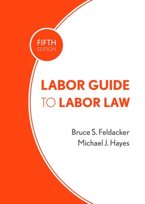 Labor Guide to Labor Law by Feldacker, Bruce S.