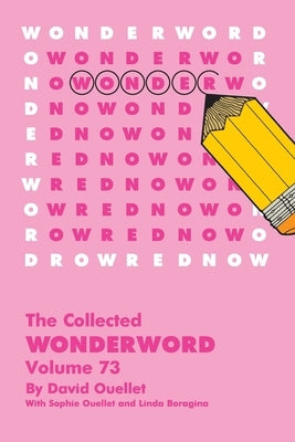 Collected Wonderword Volume 73 by Ouellet, David