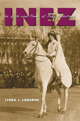Inez: The Life and Times of Inez Milholland Paperback Indiana University Press