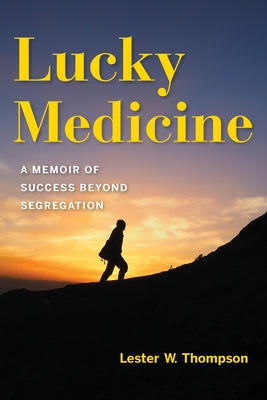 Lucky Medicine: A Memoir of Success Beyond Segregation Paperback Indiana University Press (Ips)