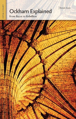 Ockham Explained: From Razor to Rebellion Paperback Open Court