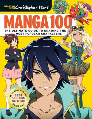 Manga 100: The Ultimate Guide to Drawing the Most Popular Characters Paperback Drawing with Christopher Hart