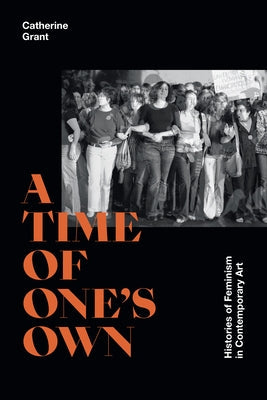 A Time of One's Own: Histories of Feminism in Contemporary Art Paperback Duke University Press